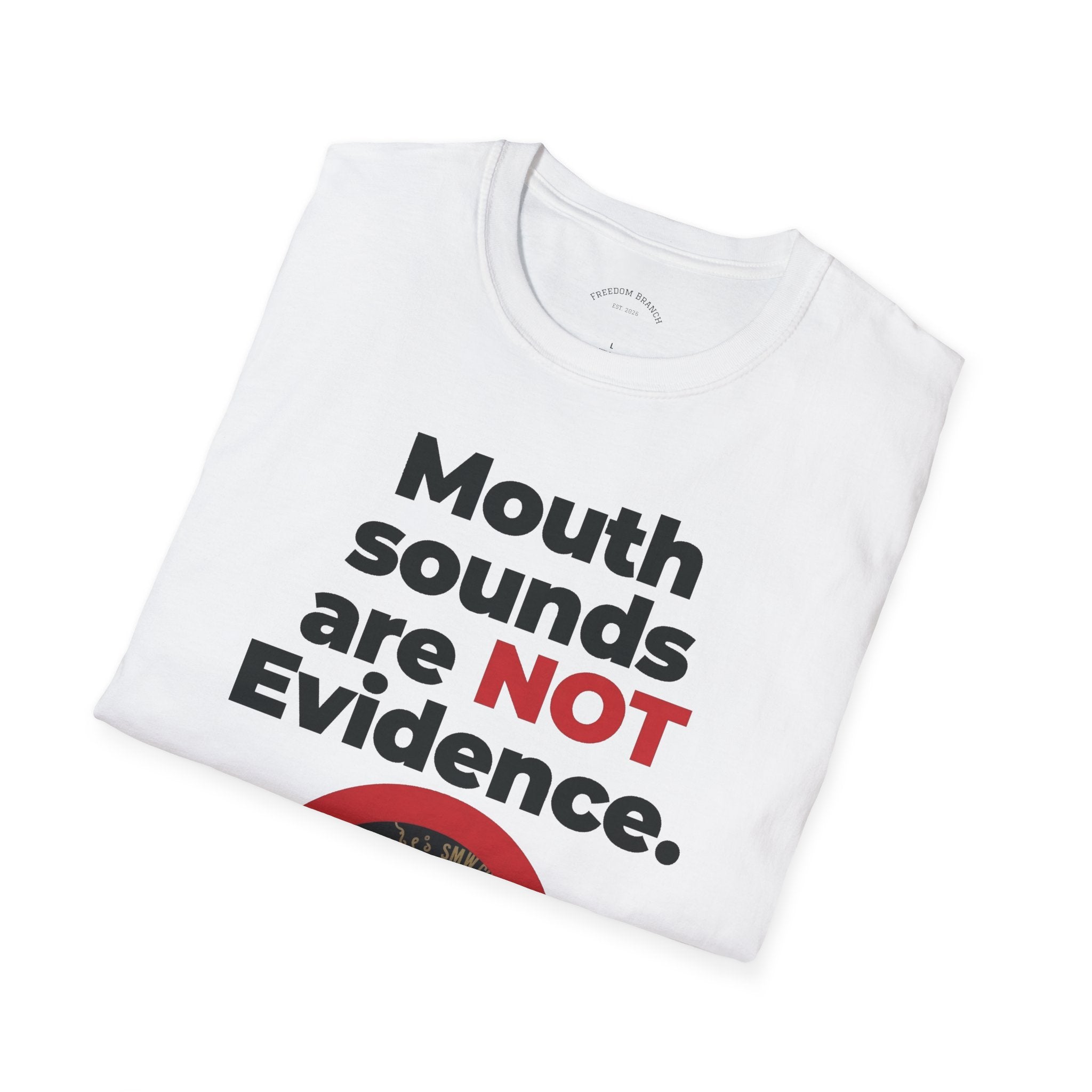 Mouth Sounds Are NOT Evidence | Funny Patriotic T-Shirt