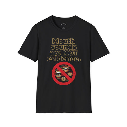 Mouth Sounds Are NOT Evidence | Funny Patriotic T-Shirt